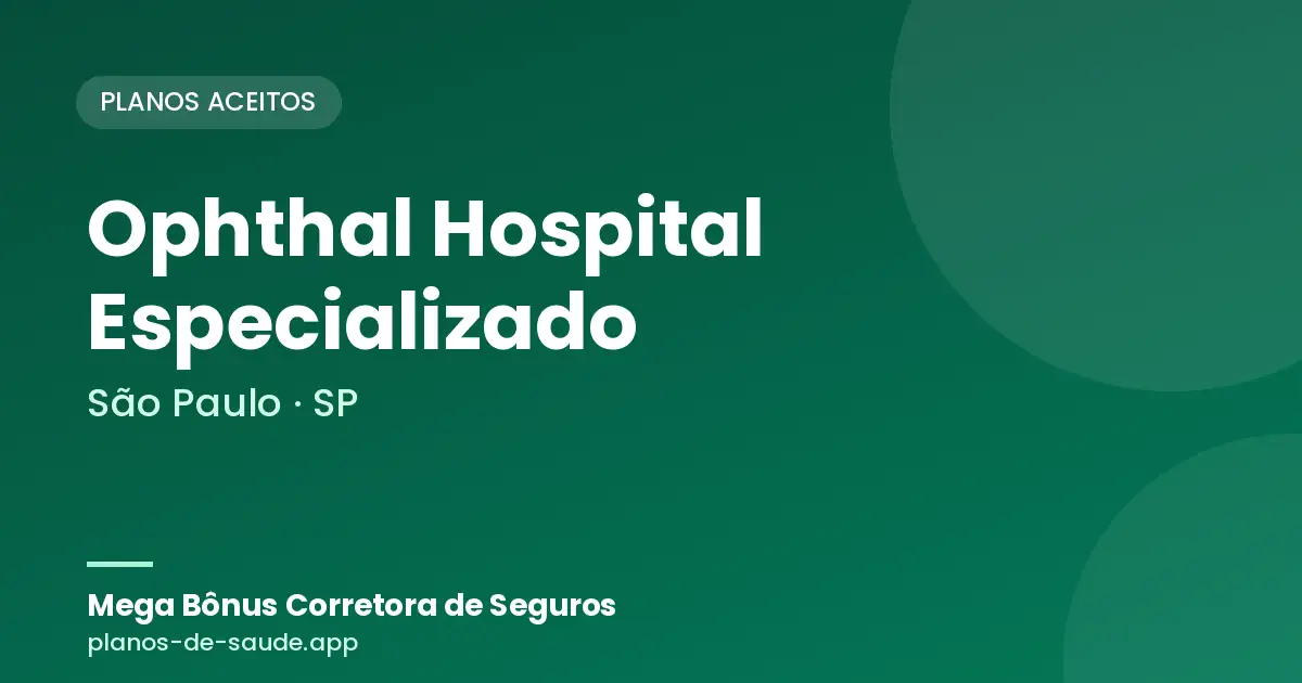 Cartão de Ophthal Hospital Especializado, São Paulo - SP: planos de saúde aceitos