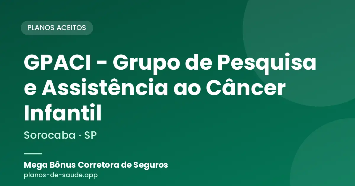 Cartão de GPACI - Grupo de Pesquisa e Assistência ao Câncer Infantil, Sorocaba - SP: planos de saúde aceitos