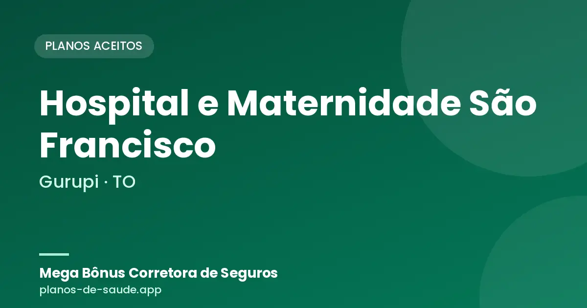Cartão de Hospital e Maternidade São Francisco, Gurupi - TO: planos de saúde aceitos